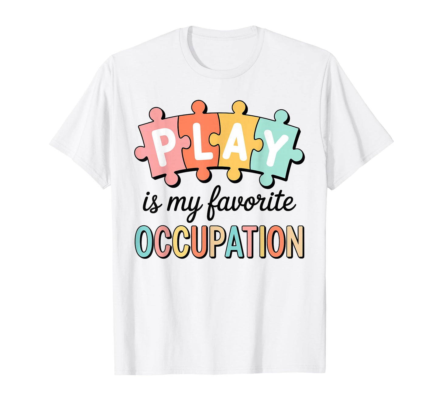 Cute Play is My Favorite Occupation OT Occupational Therapy T-Shirt