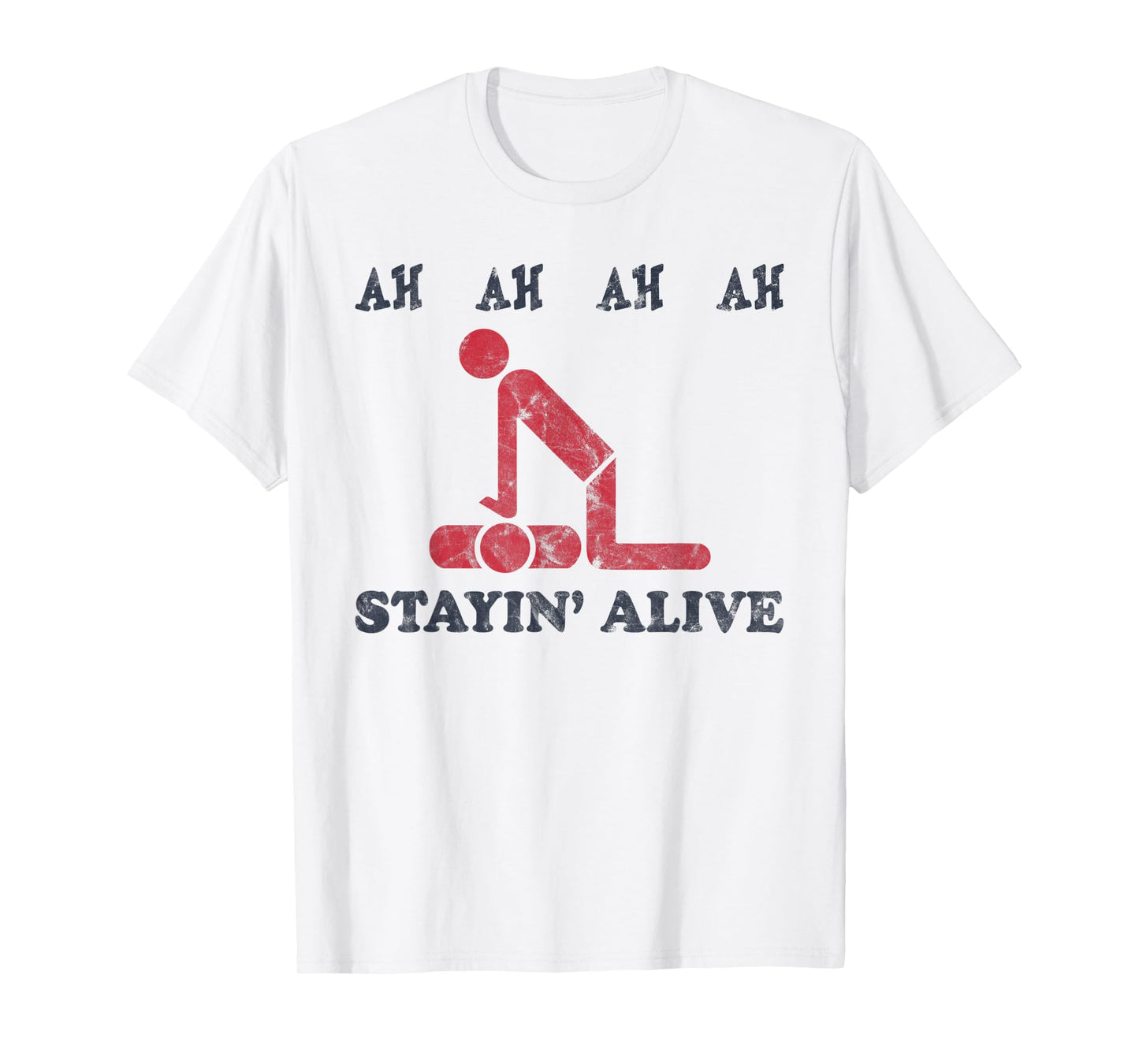 Ah Ah Ah Ah Stayin' Alive Funny T-Shirt