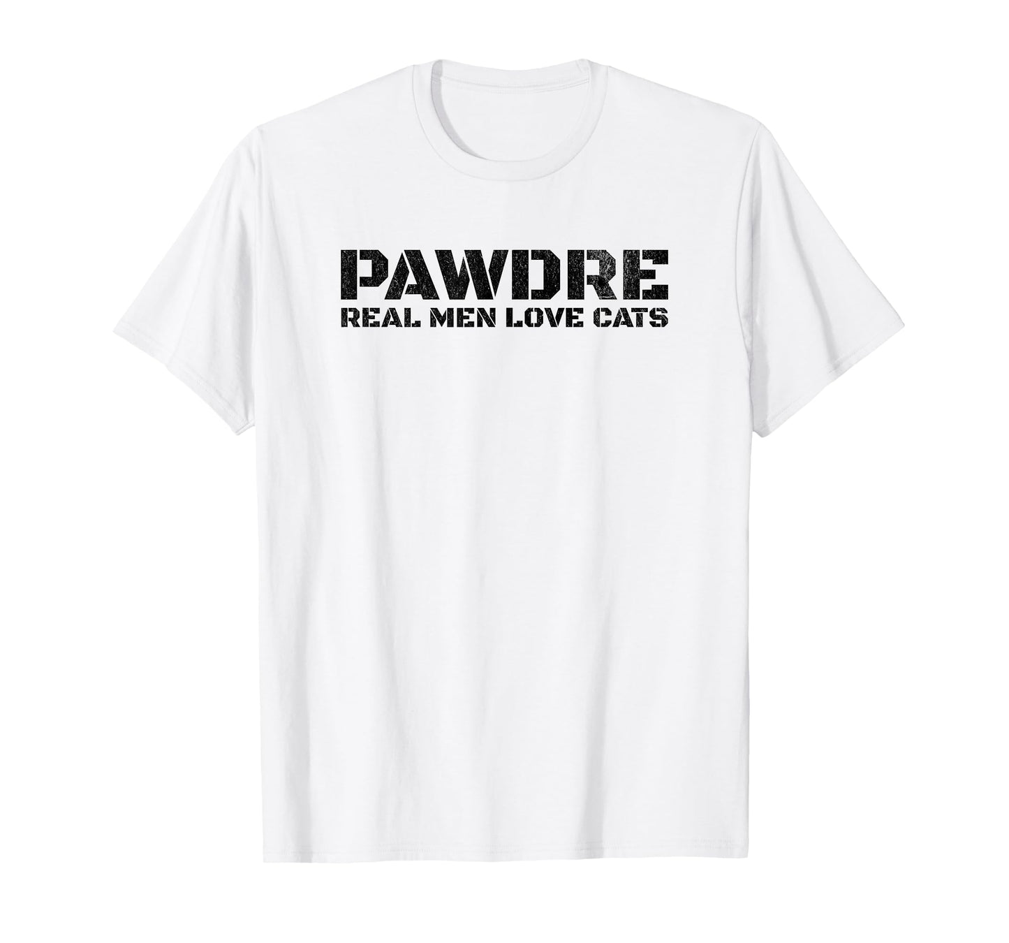 PAWDRE, Real Men Love Cats. Feline Father Funny Cat Dad T-Shirt