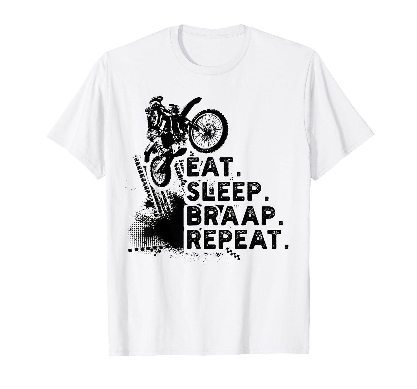 Eat Sleep Braap Repeat Funny Dirt Bike Gift T-Shirt