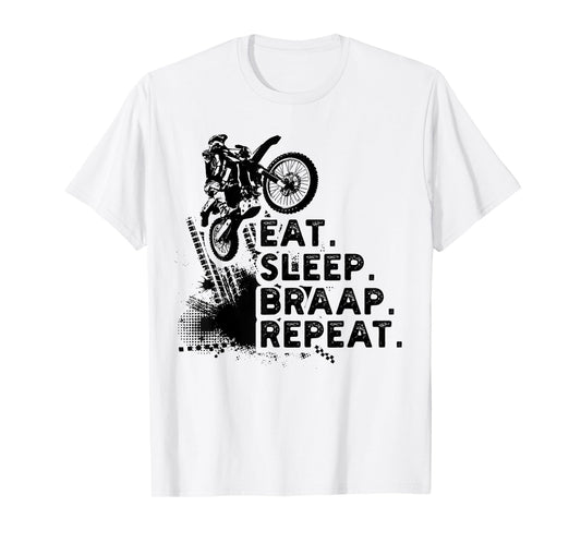 Eat Sleep Braap Repeat Funny Dirt Bike Gift T-Shirt