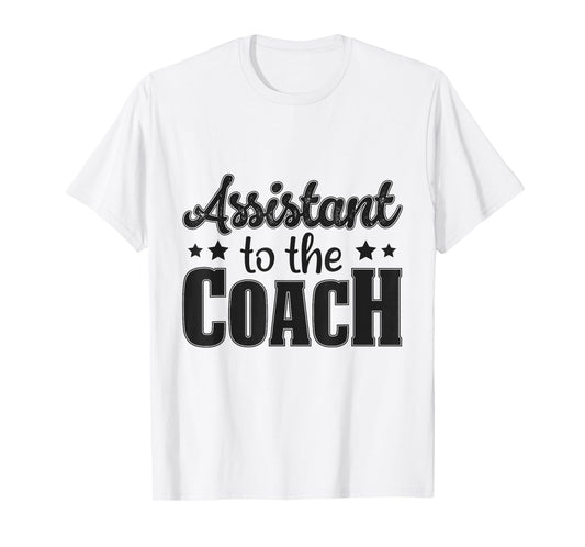 Assistant To The Coach T-Shirt