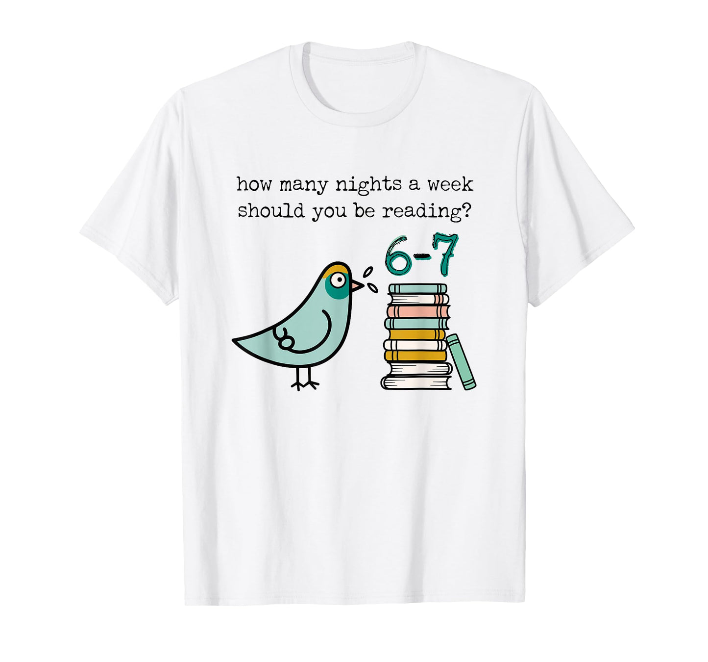How Many Nights A Week Should You Be Reading 6 7 Six Seven T-Shirt