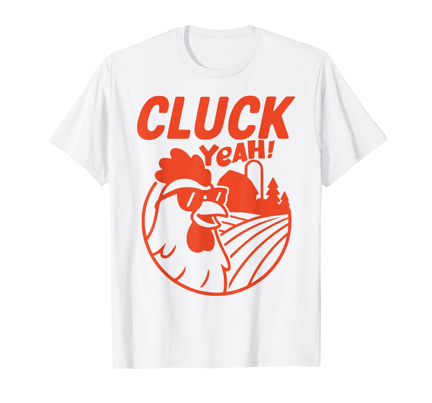 CLUCK YEAH Funny Saying Chicken Farm Farmer Country T-Shirt
