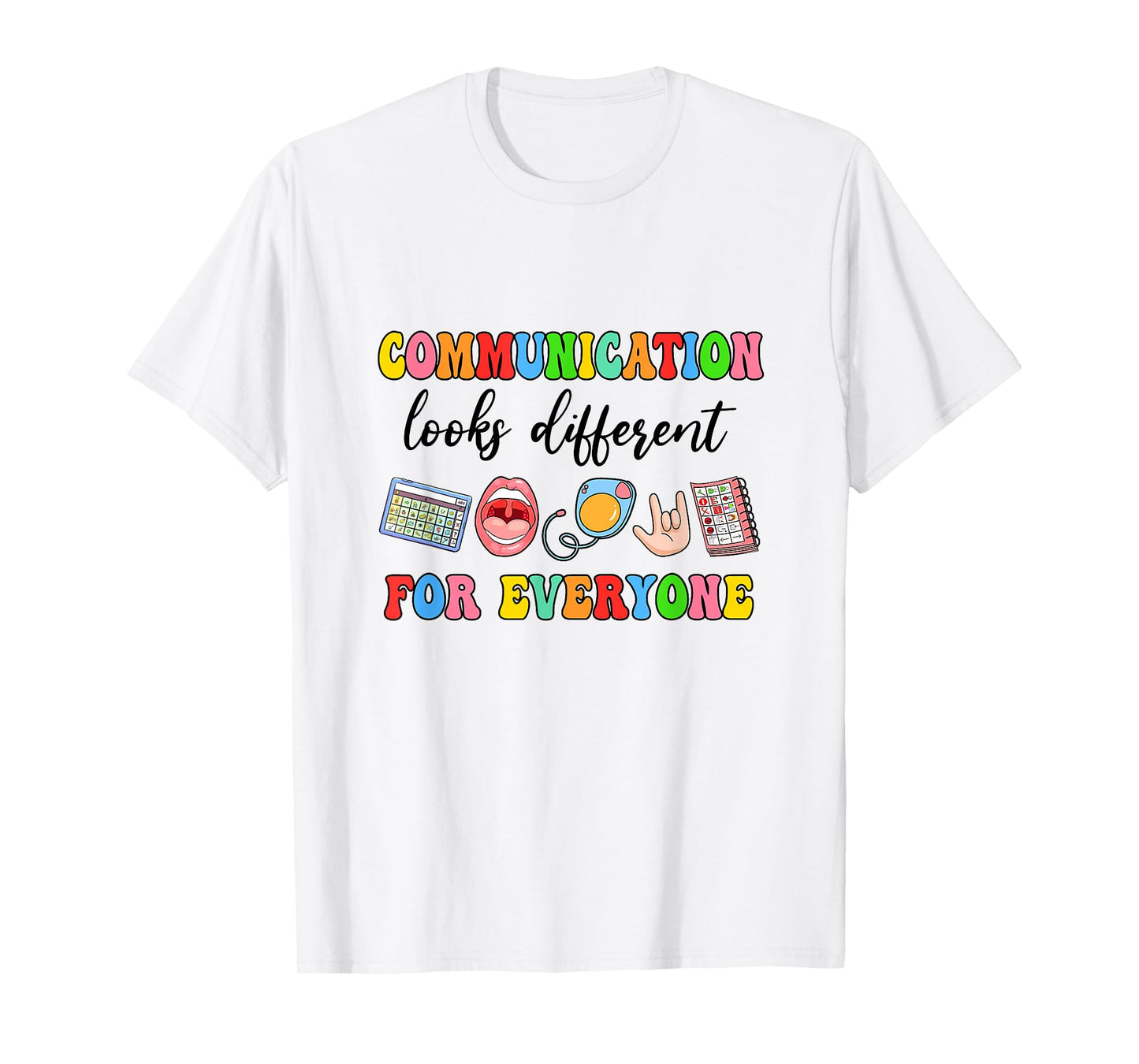 Communication Looks Different For Everyone Speech Therapy T-Shirt