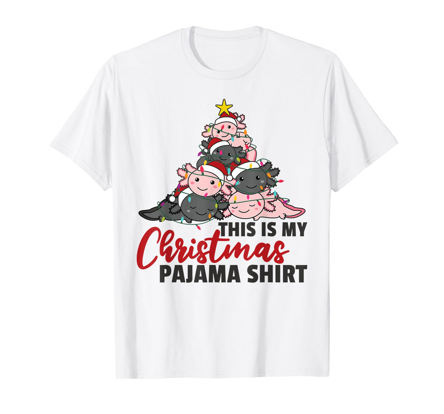 Axolotl Christmas Tree Axolotls this is my Christmas Pajama T-Shirt