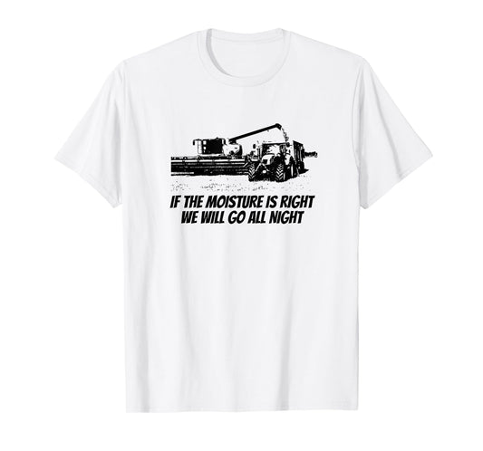 Combine Driving Harvest Funny Farming - If The Moisture Is.. T-Shirt