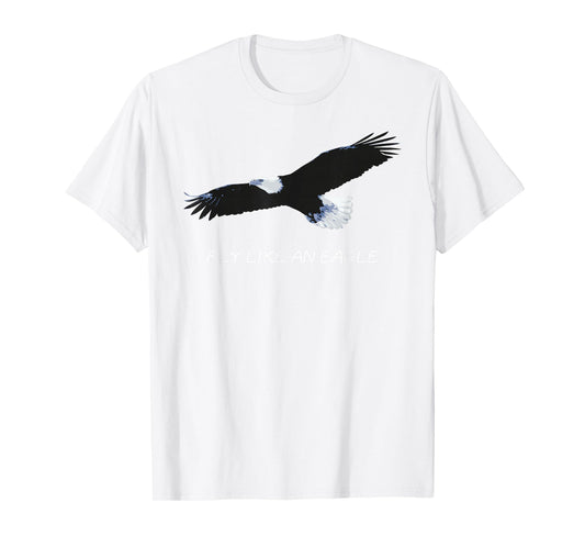 FLY LIKE AN EAGLE T-Shirt