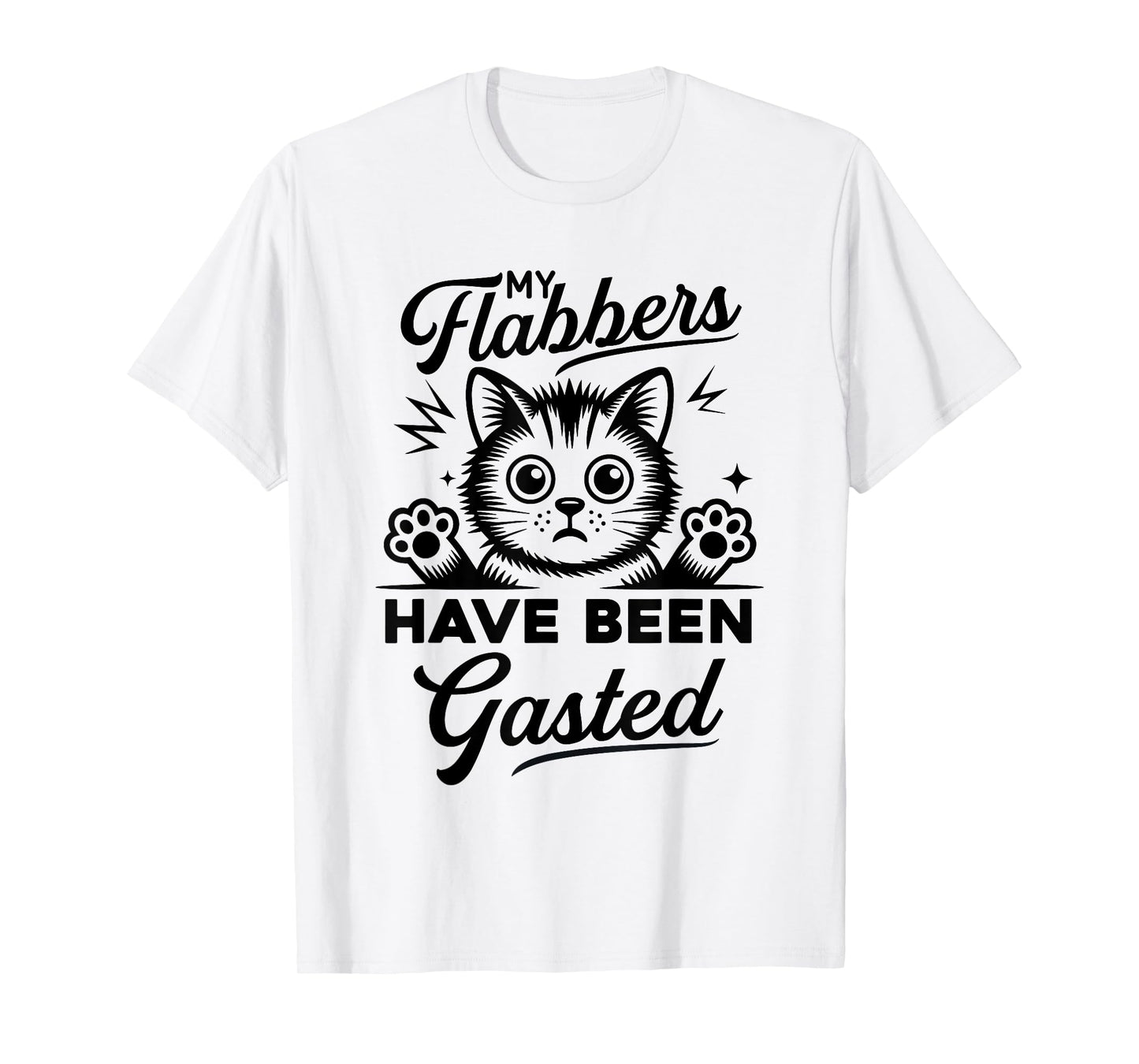 My Flabbers Have Been Gasted | Funny Cat Graphic for Women T-Shirt