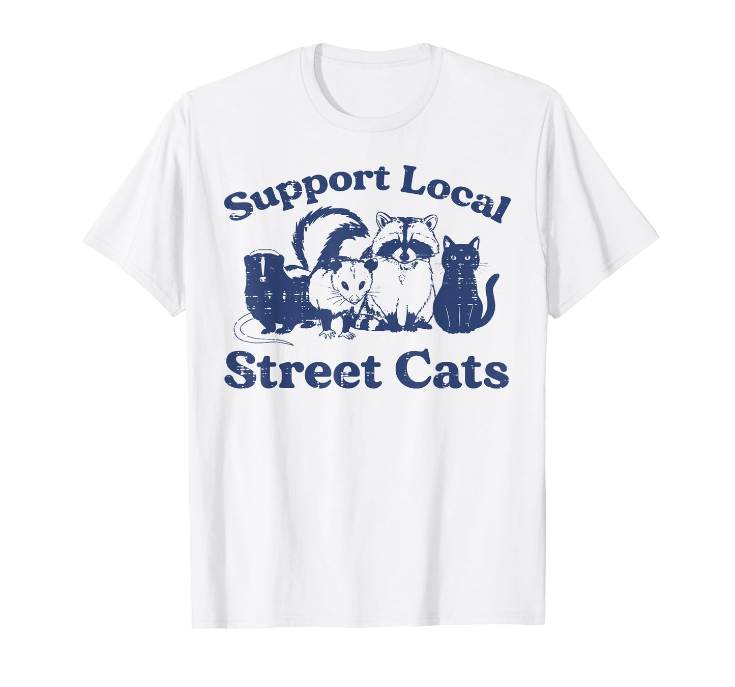 Support Local Street Cats Raccoon Funny Saying Men Women Kid T-Shirt