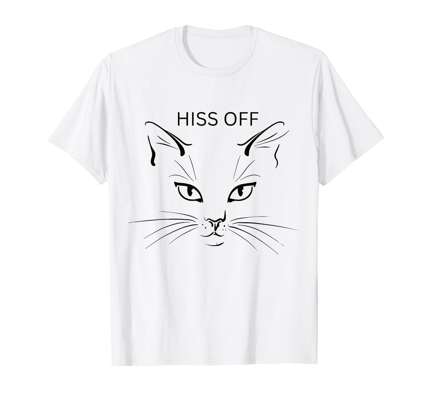 Hiss off cat funny sarcastic cats cat lovers. T-Shirt