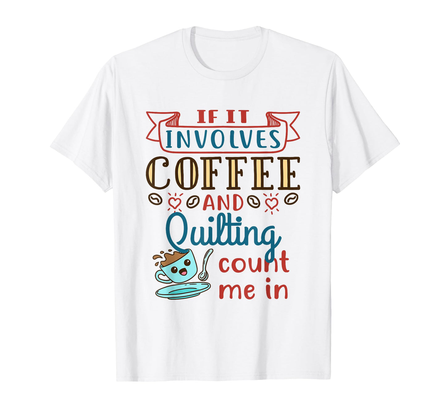 Coffee and Quilting Quilter Crafty Quilts Hobby Craft T-Shirt