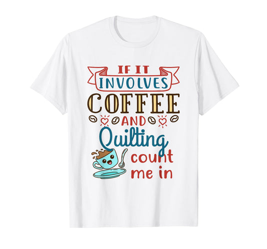 Coffee and Quilting Quilter Crafty Quilts Hobby Craft T-Shirt