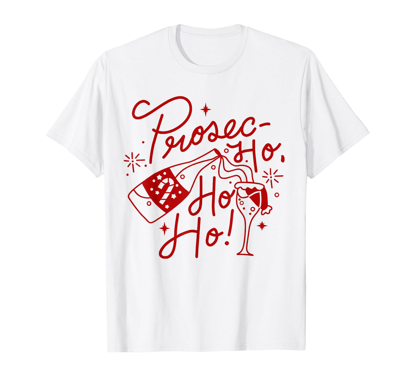 Ho Ho Ho Prosecco Christmas Tee Funny Wine Lover Holiday T-Shirt