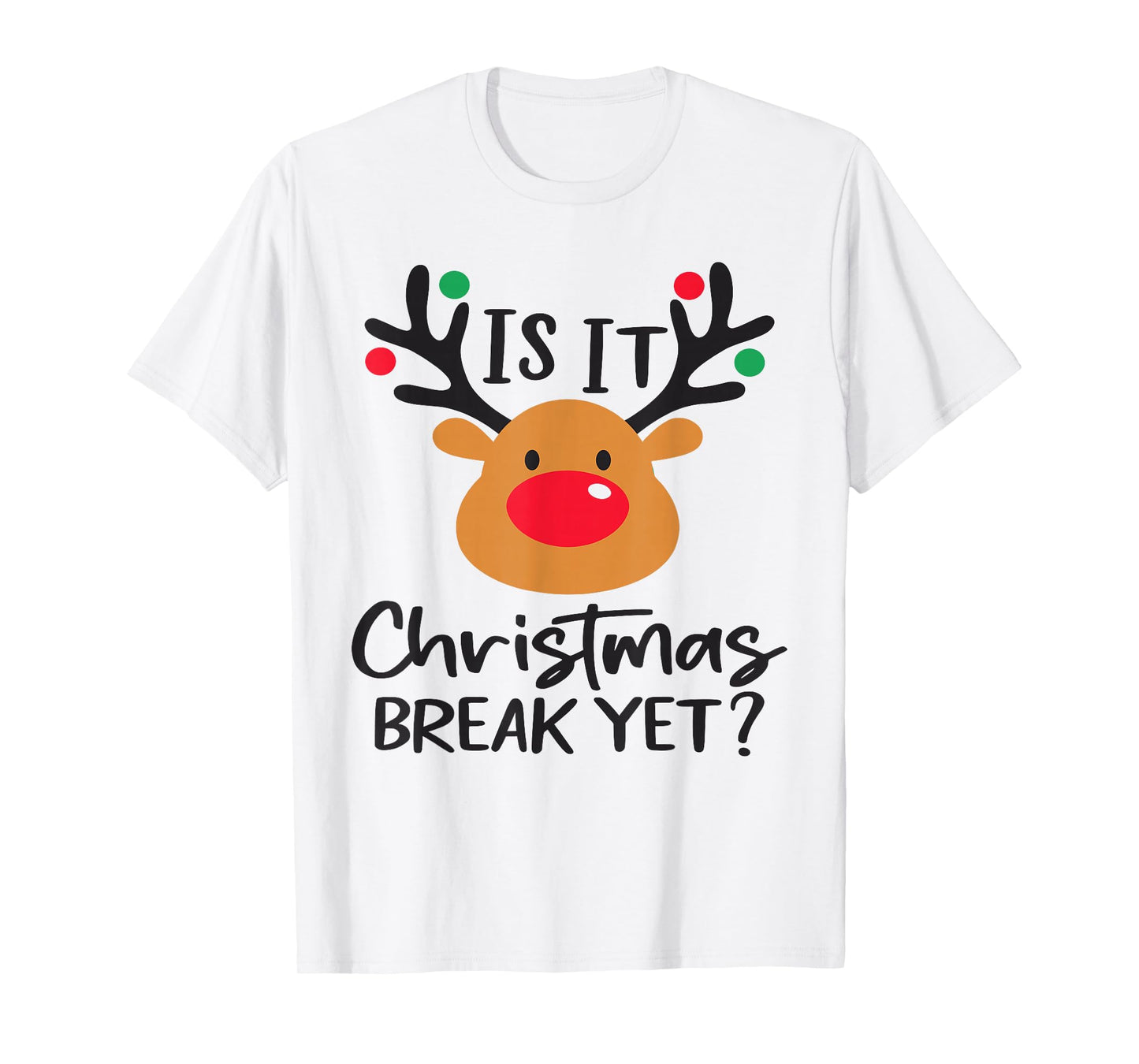 is It Christmas Break Yet Funny Teacher Holiday Design T-Shirt