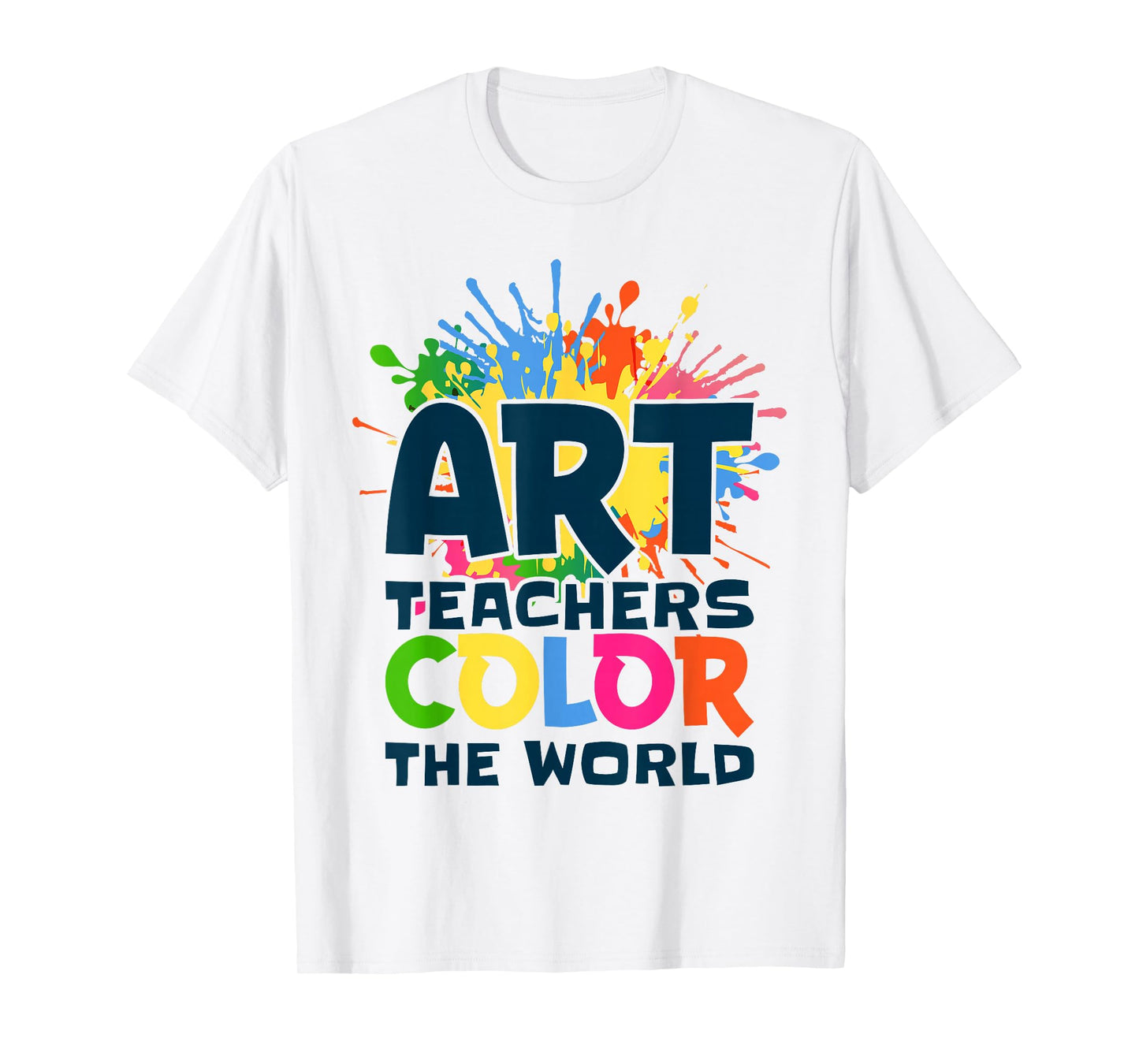 Art Teachers Color The World for Artists Painter Art Lovers T-Shirt