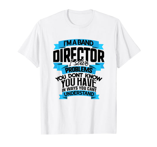 Funny Marching Band T Shirts Music Director Leader Teacher T-Shirt