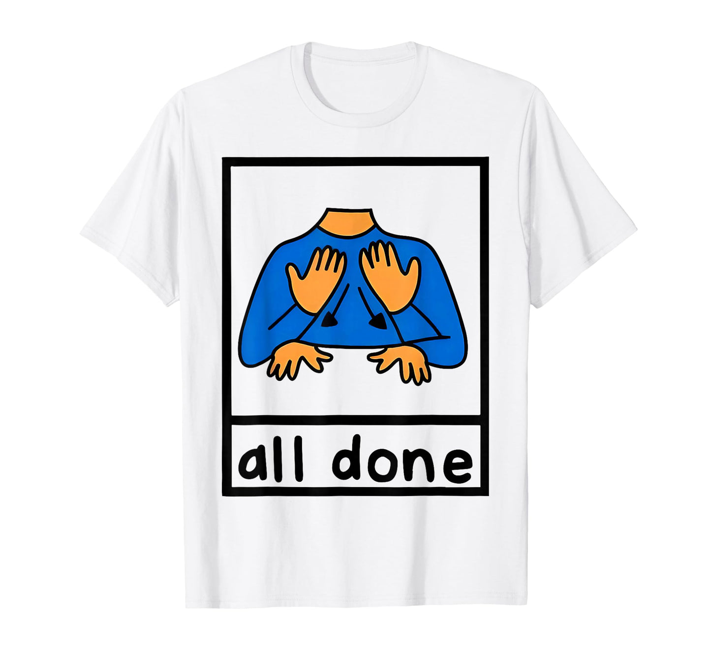 All Done Sign Language Speech Pathology AAC sped Teacher T-Shirt