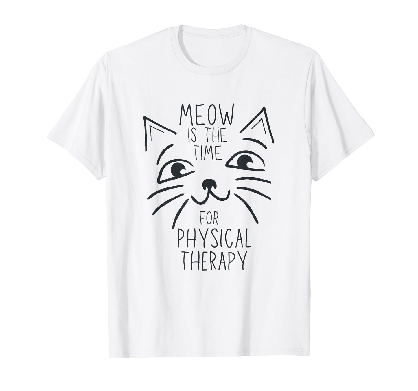 Physical Therapist PT Cat Lover Meow is the Time Cute Kitten T-Shirt