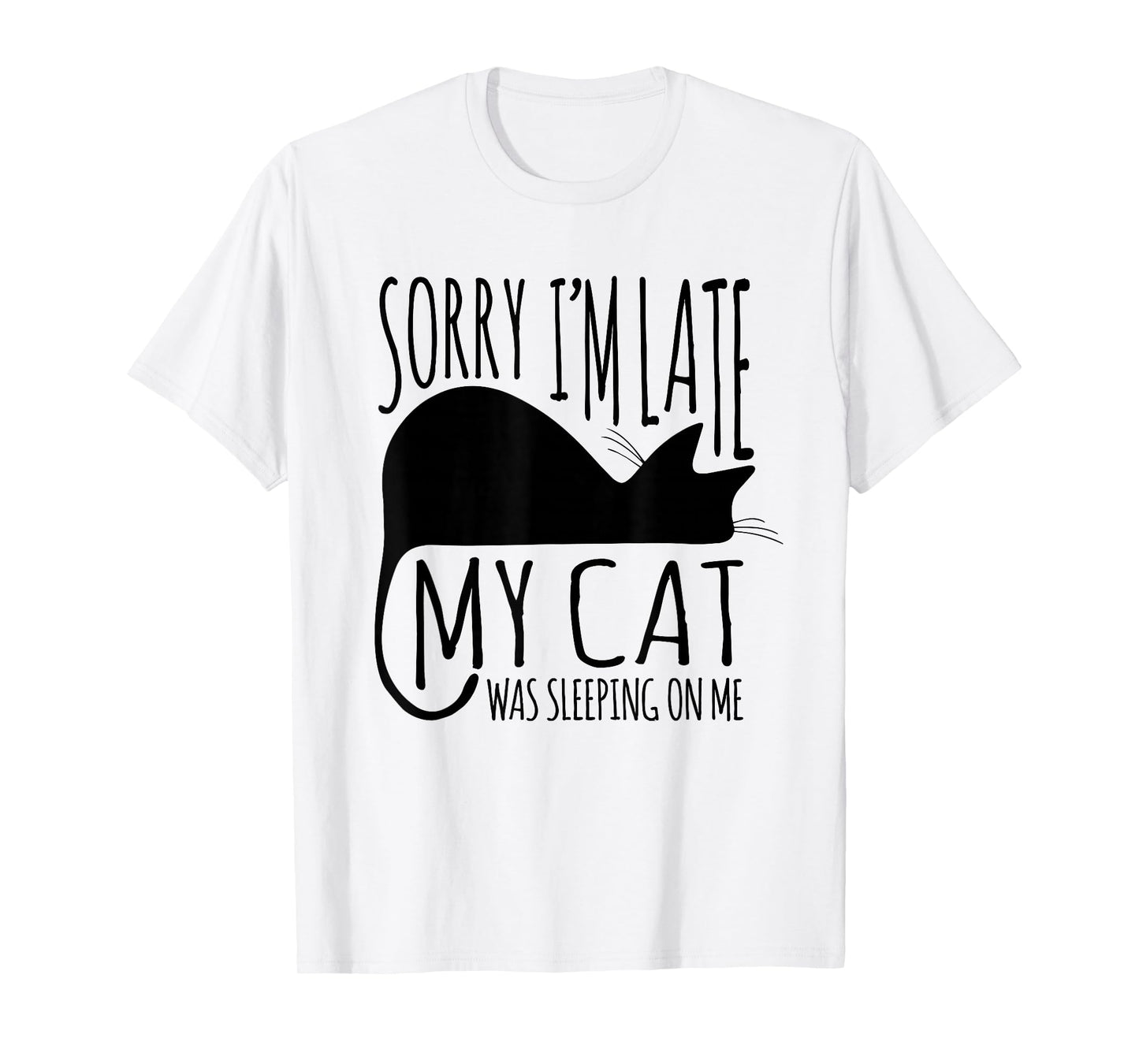 Funny Sorry I'm Late My Cat Was Sleeping On Me T-Shirt