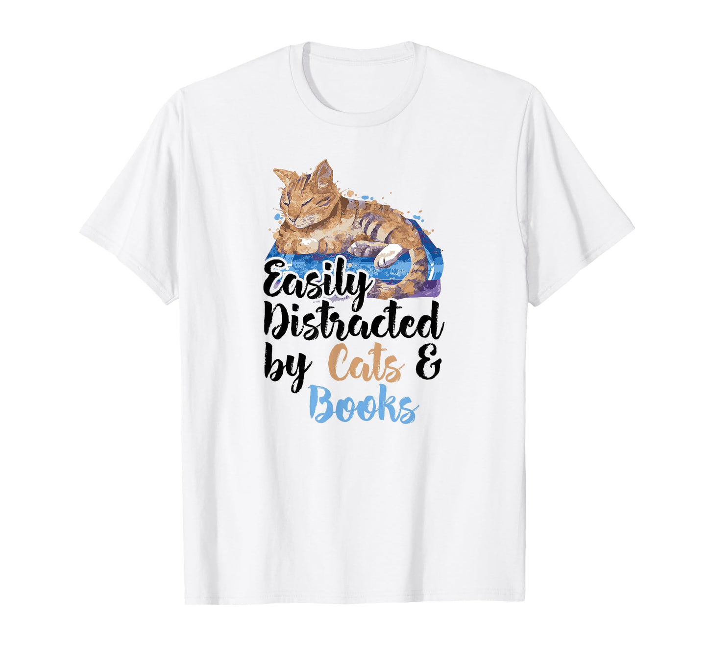 Easily Distracted by Cats And Books for Cat Lovers Men Women Kids T-Shirt