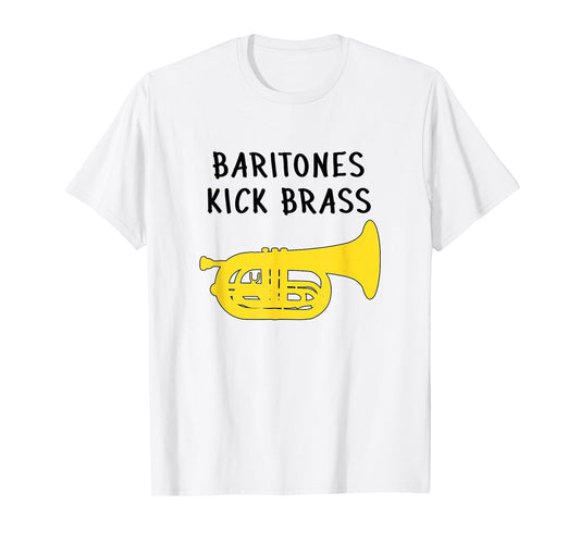 Baritones kick brass - Funny Marching Baritone T-Shirt