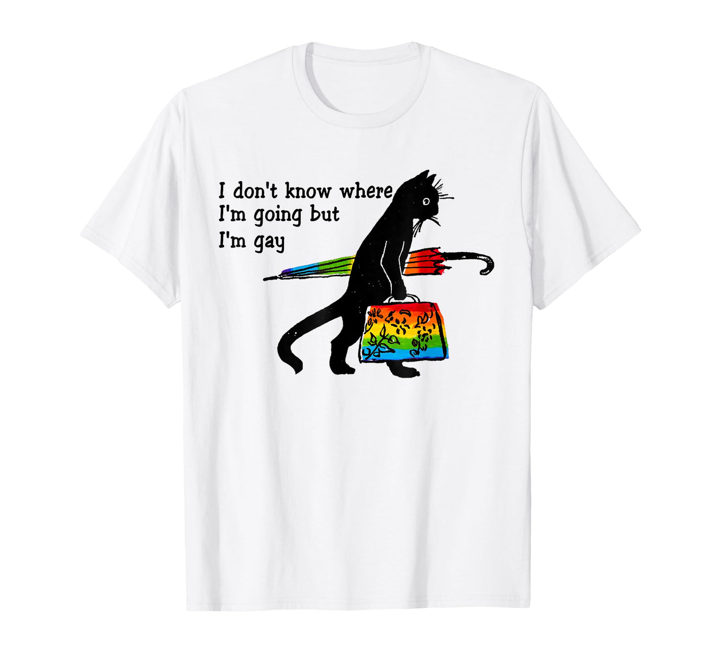 Funny Black Cat I Don't Know Where I'm Going But I'm Gay T-Shirt