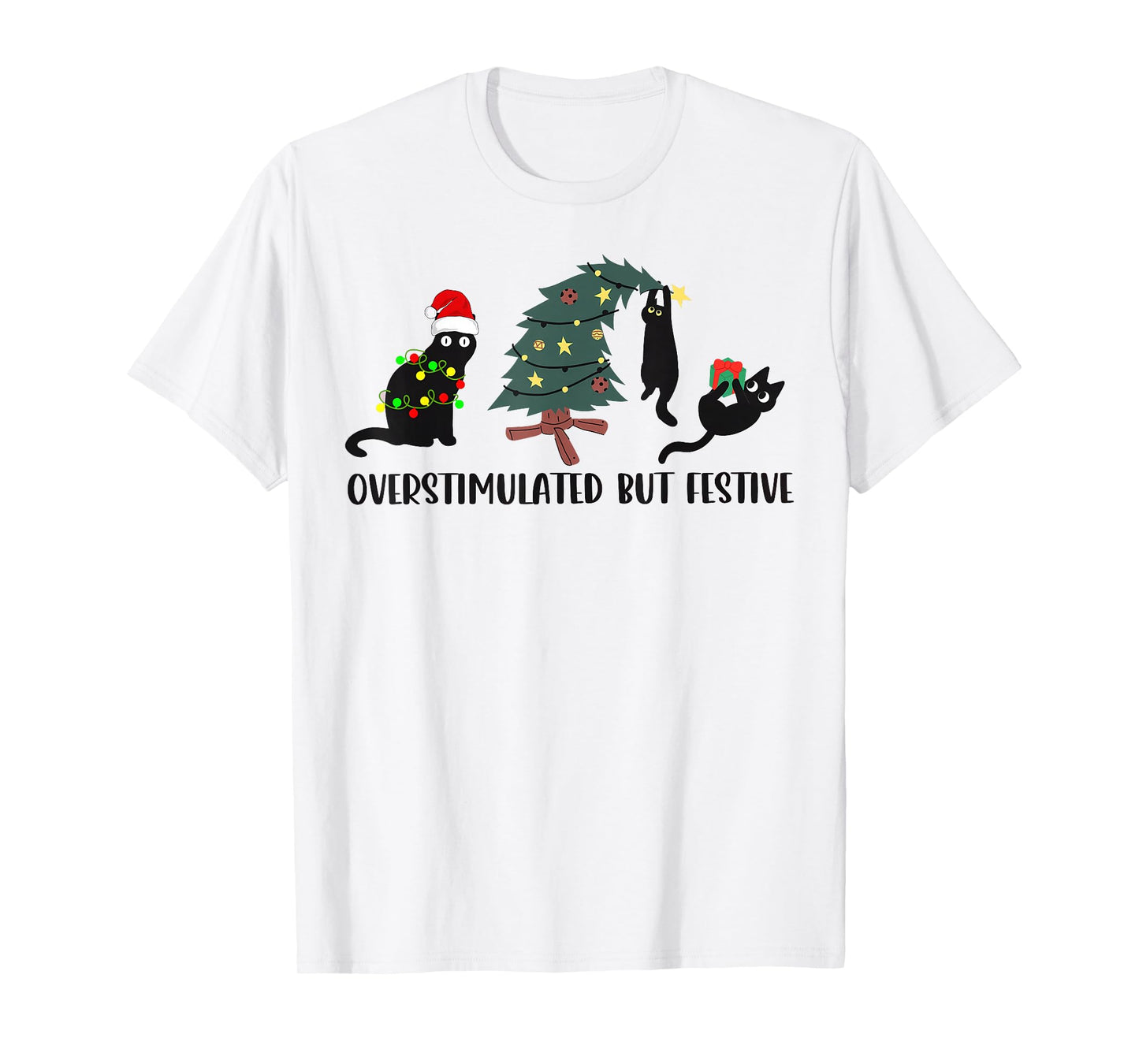 Funny Christmas Black Cat Overstimulated But Festive T-Shirt