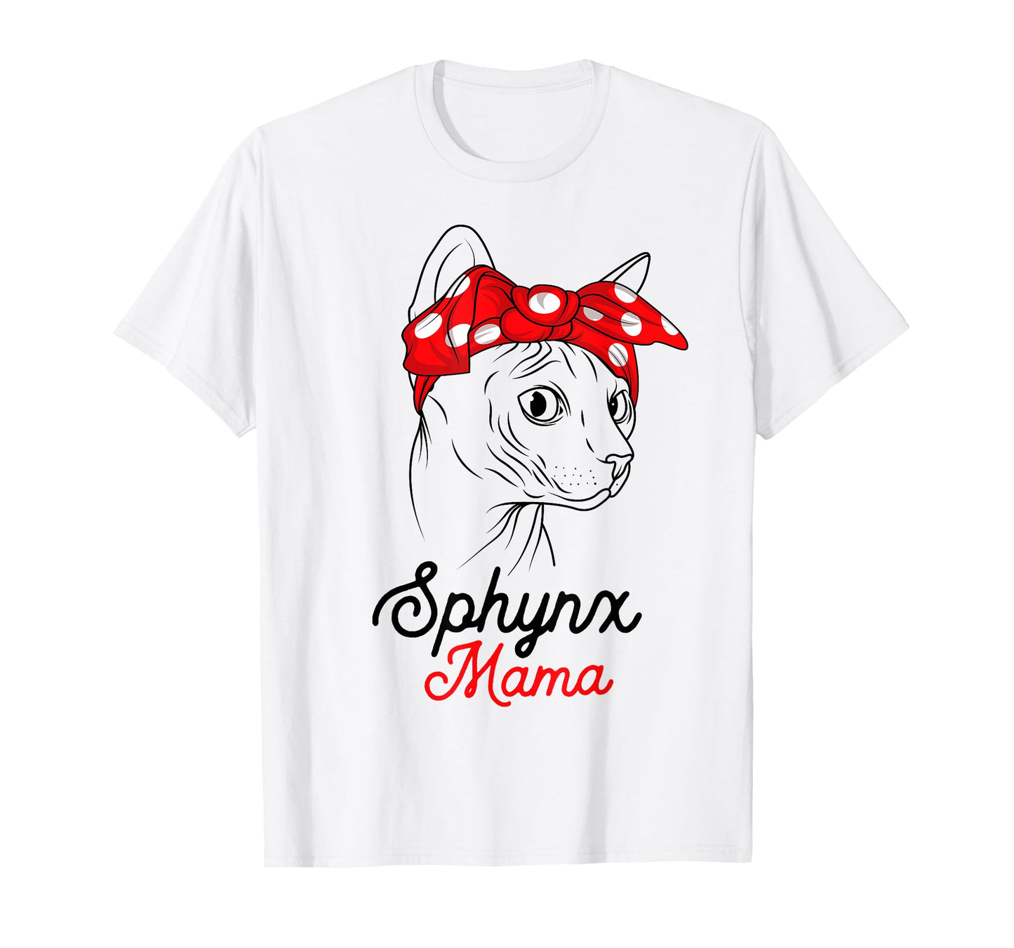 Sphynx Mama Cat Sphinx Hairless Funny Cat Owner Lovers Gift T-Shirt