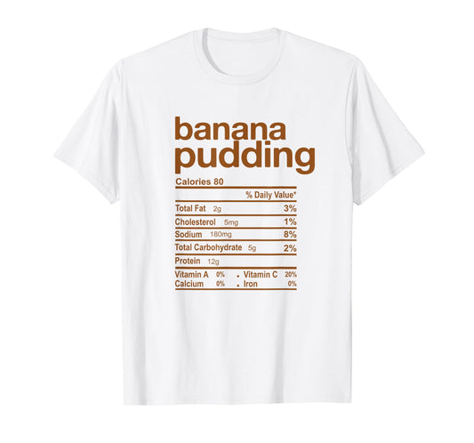 Banana Pudding Nutrition Facts Funny Thanksgiving Christmas T-Shirt