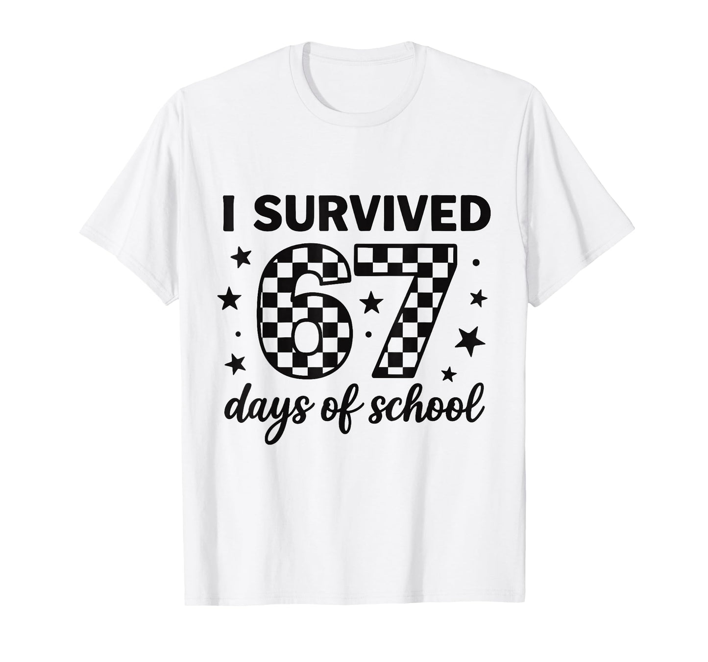 I Survived 67 Days of School Teachers Students Six Seven T-Shirt