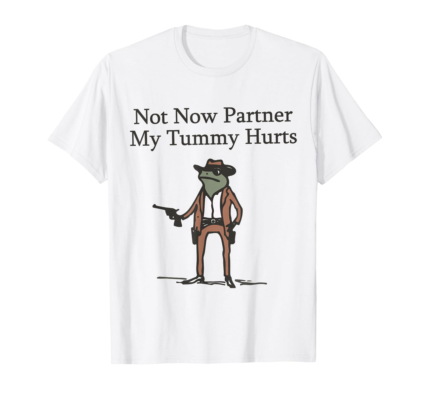 Not Now Partner My Tummy Hurts Funny Stomach Ache Survivor T-Shirt