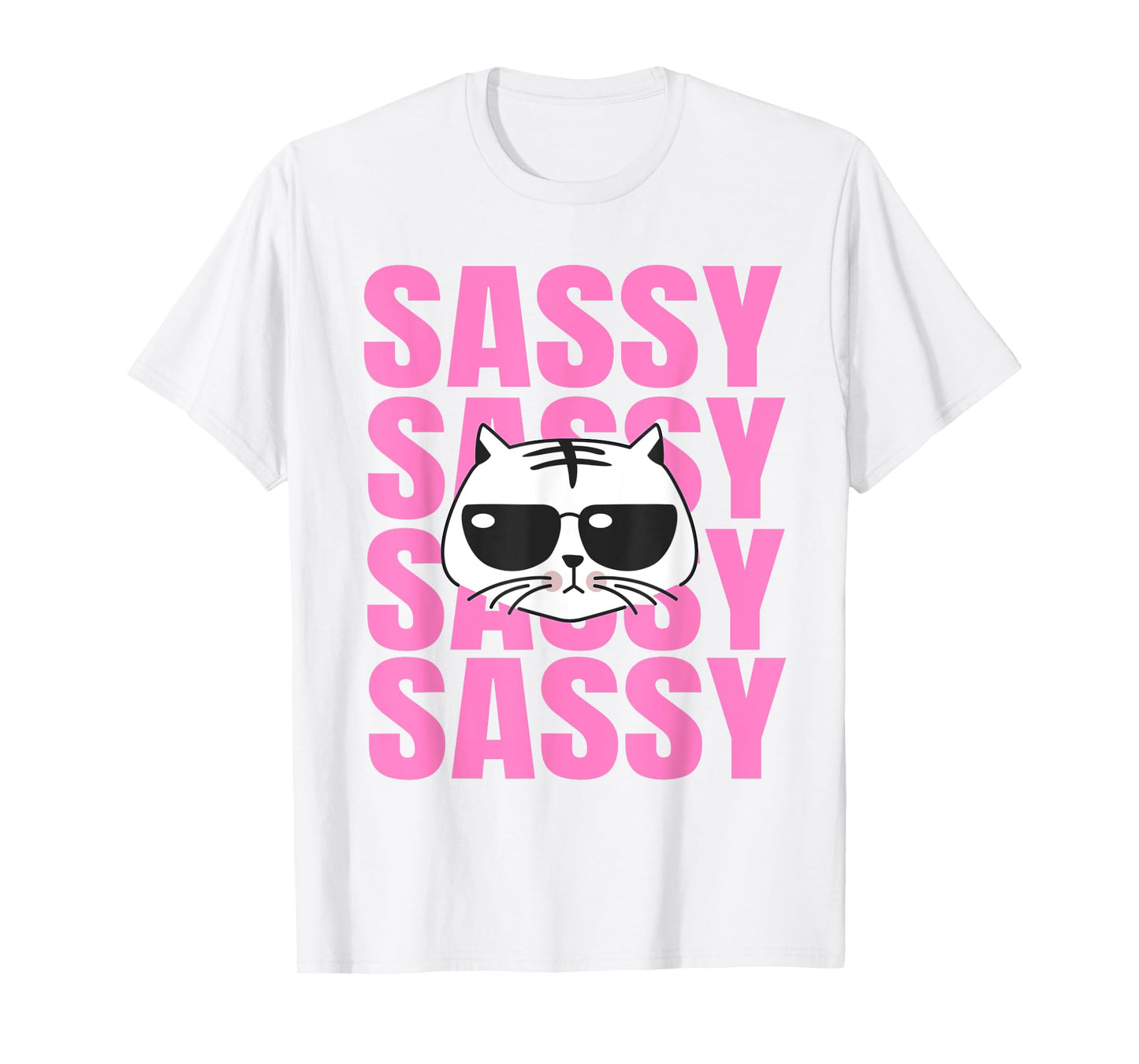 Funny Cat Lovers Sassy Sassy Sassy Cat T-Shirt T-Shirt for Men Women Girls Kids