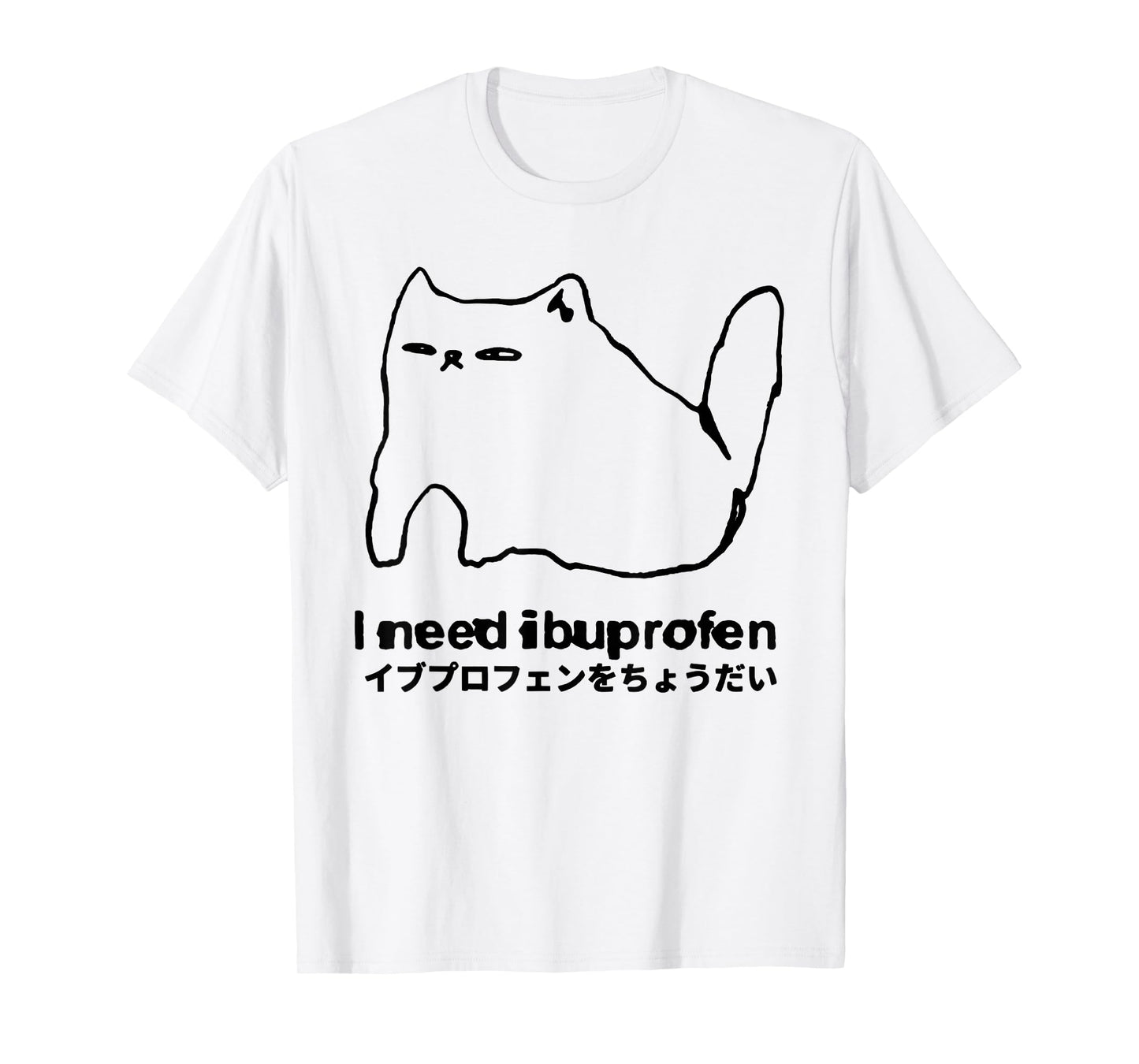 I Need Ibuprofen Funny Cat Meme Japanese T-Shirt
