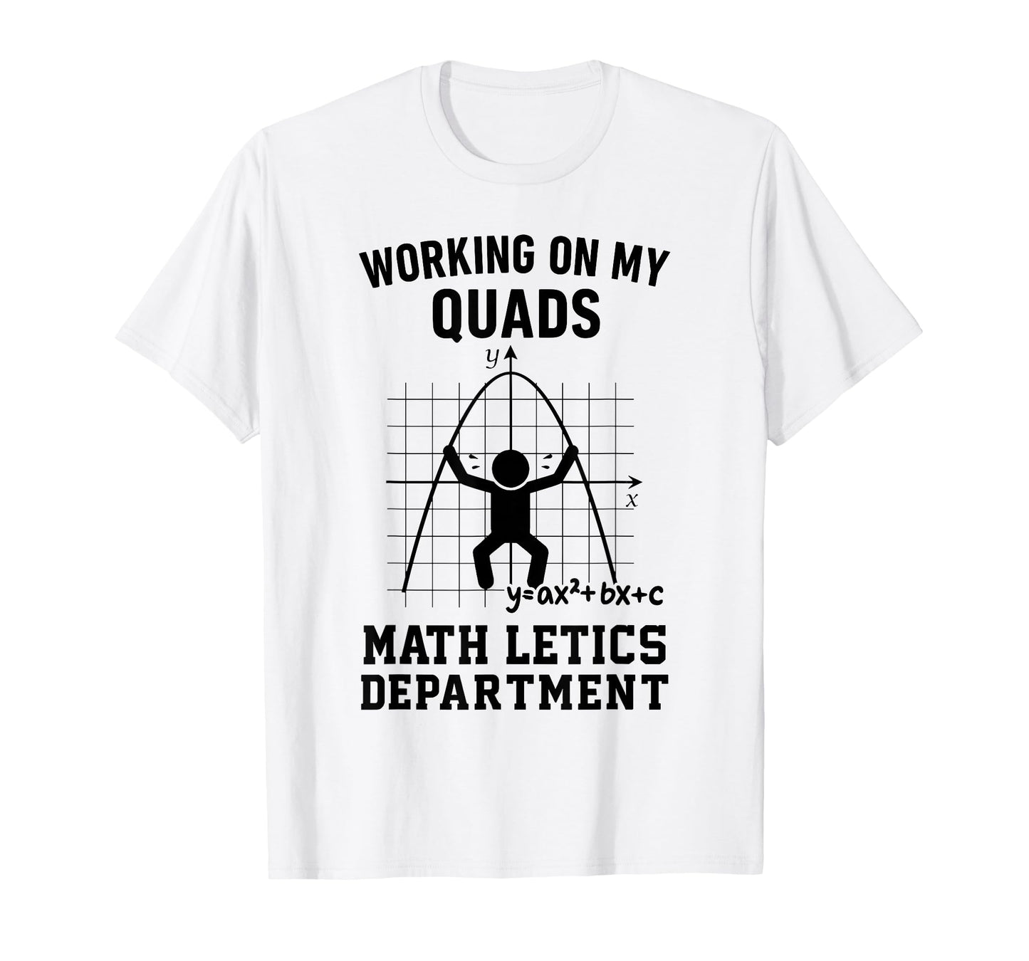 Working On My Quads Algebra Funny Math Teacher Mathematician T-Shirt