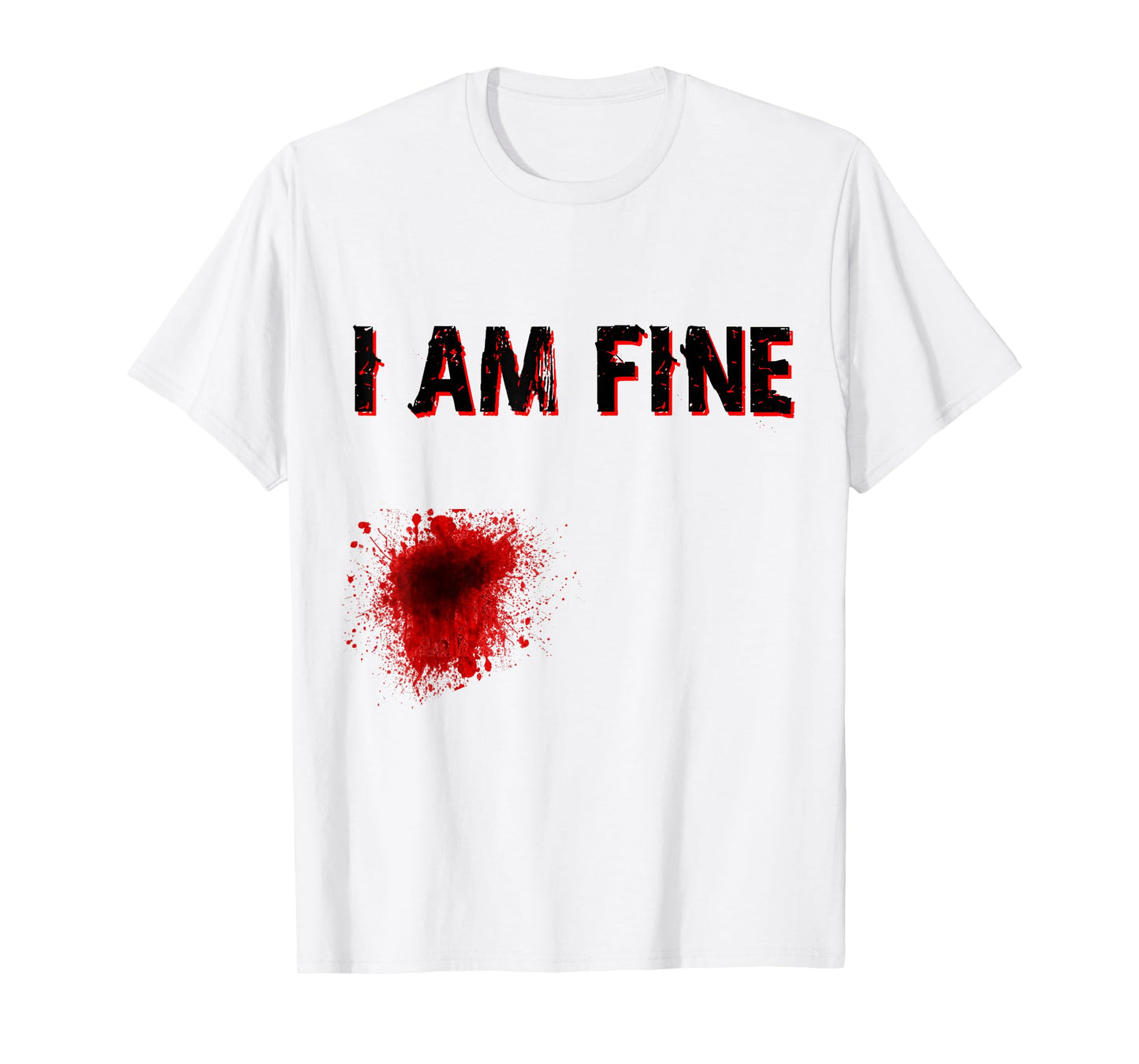 I am Fine Stabbed Blood Splatter Tshirt - Halloween Tshirt
