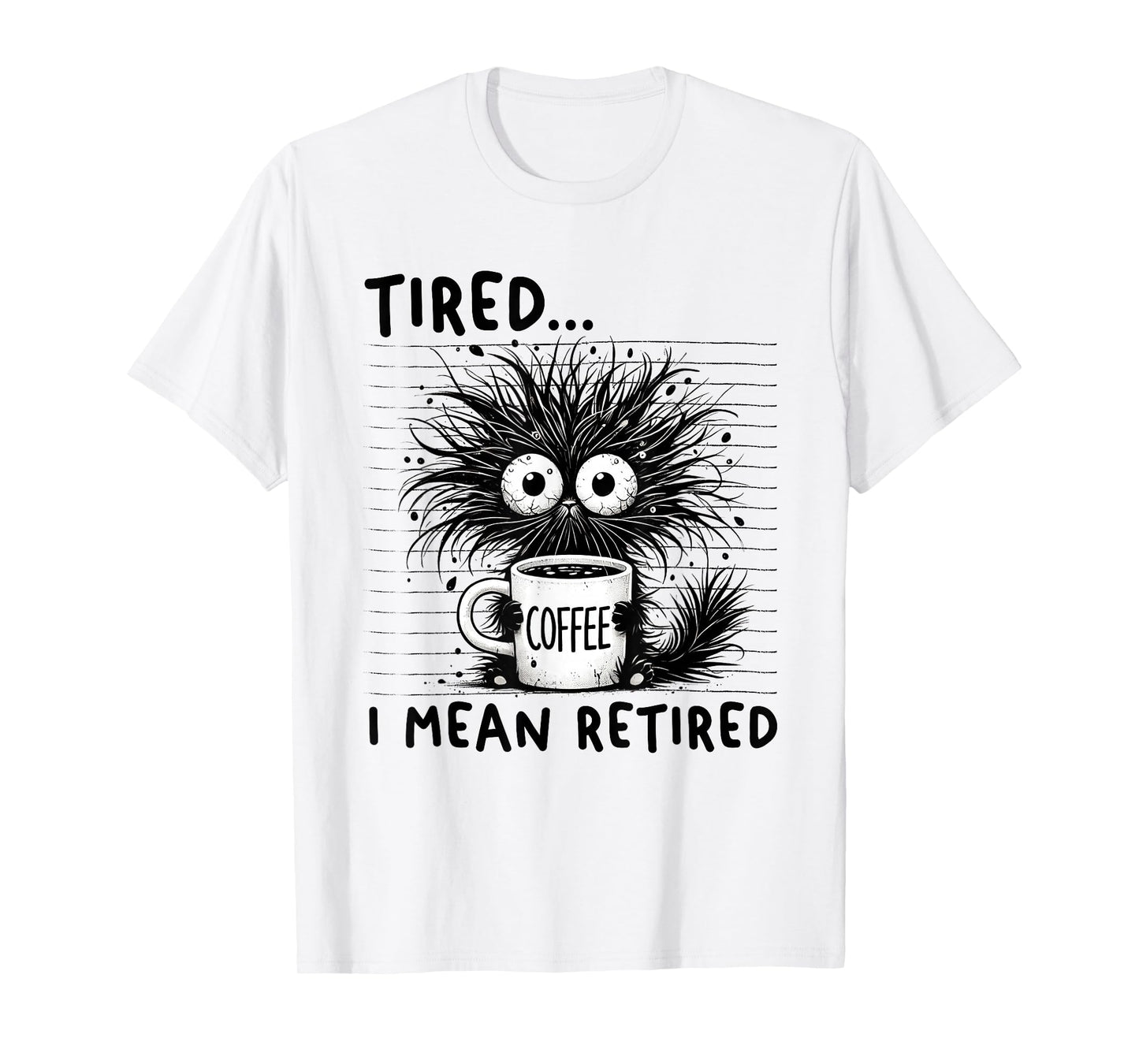 Funny Retirement Saying & Humor Retired Men Women Cat Lovers T-Shirt