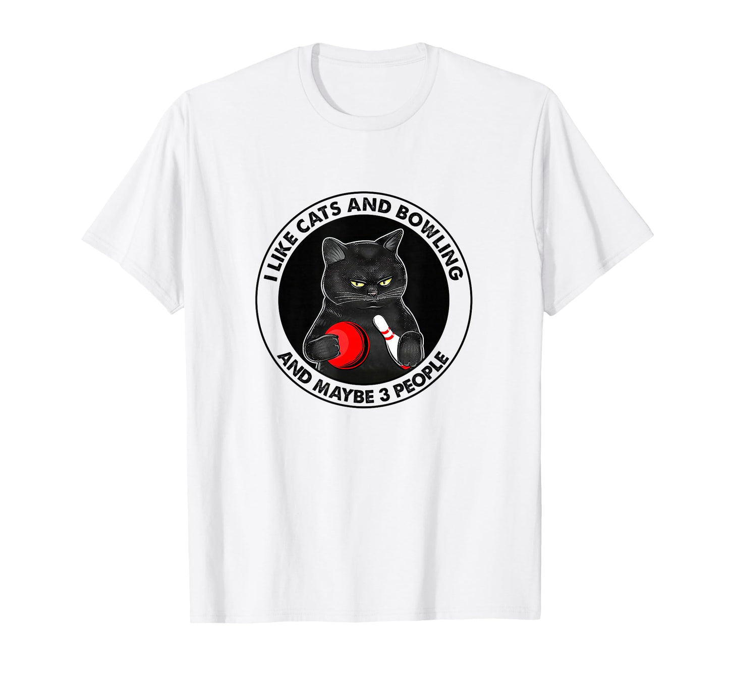 I Like Cats and Bowling and Maybe 3 People Funny Cat Lovers T-Shirt