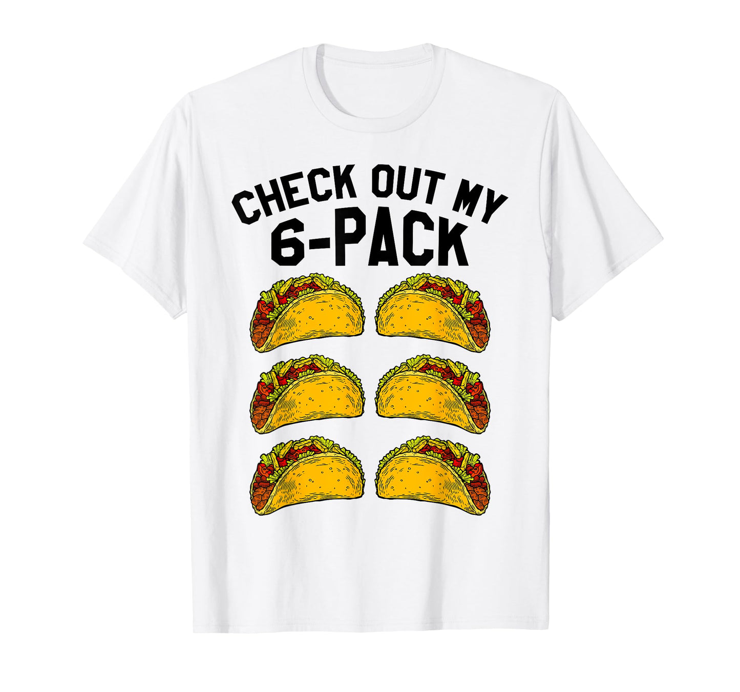 Check Out My Six Pack 6-Pack Tacos TShirt - Funny Fitness T-Shirt