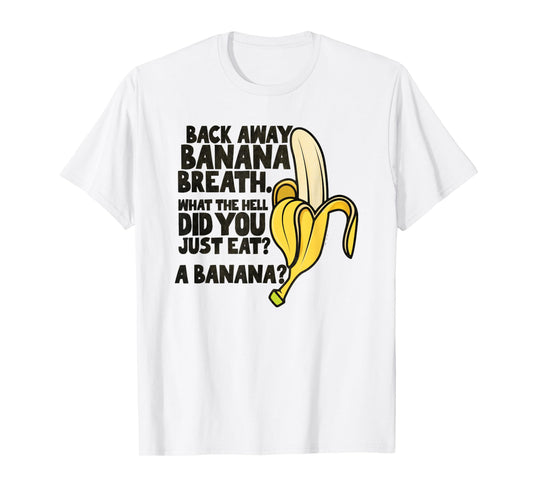 Back Away Banana Breath I Think You Should Leave T-Shirt
