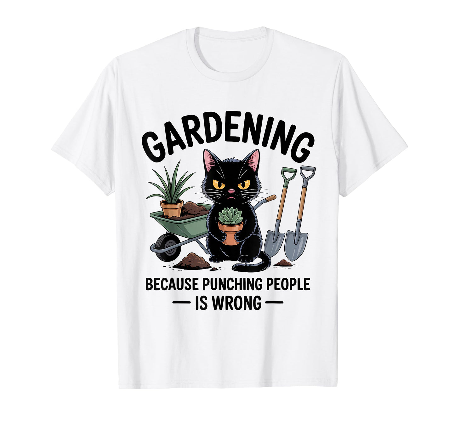 Gardening Because Punching People is Wrong Cat T-Shirt