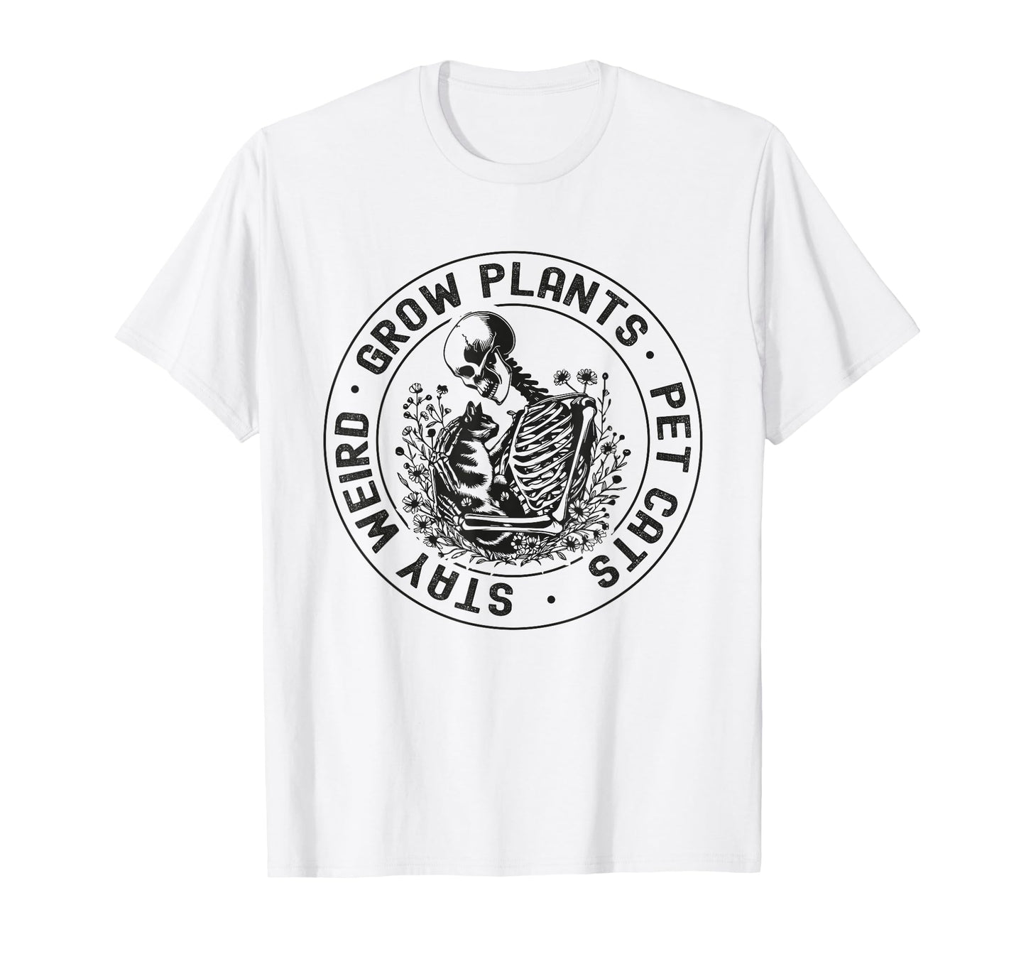 Grow Plants Pet Cats Stay Weird Funny Skeleton Gardening Cat T-Shirt