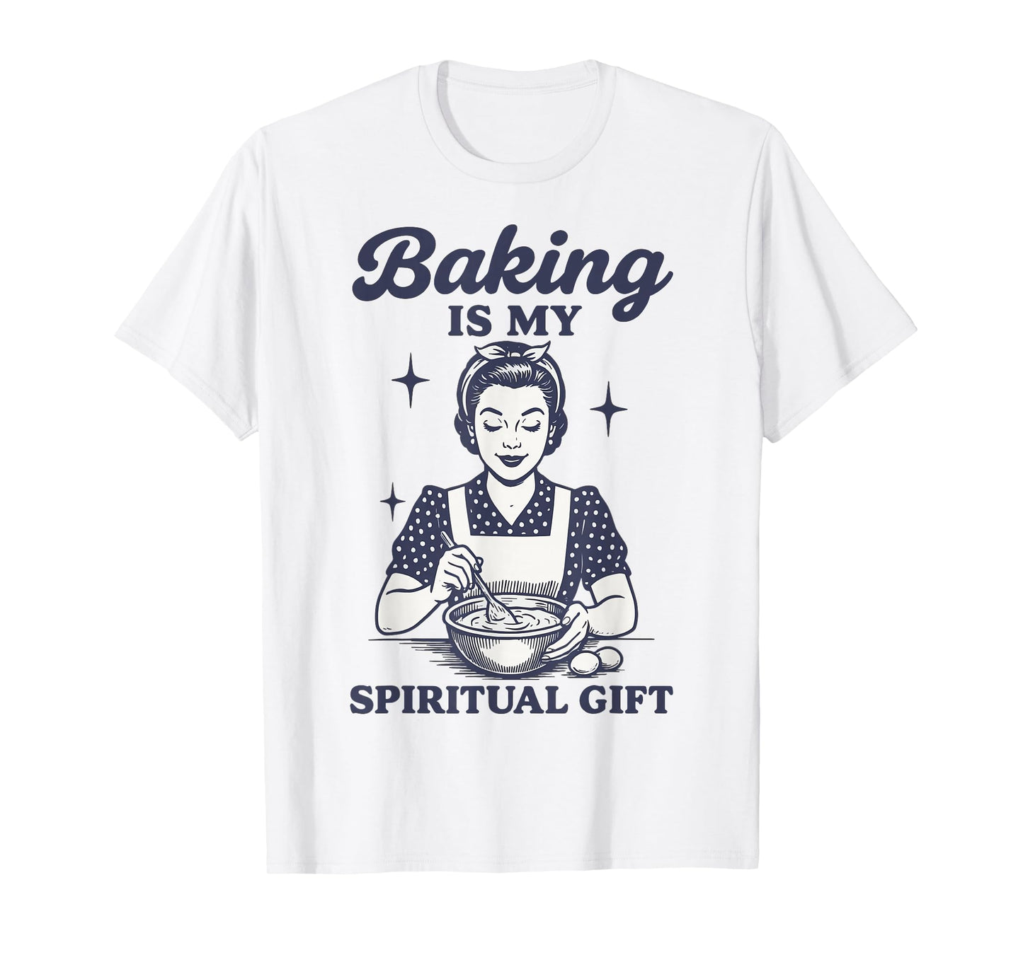 Baking Is My Spiritual Gift T-Shirt