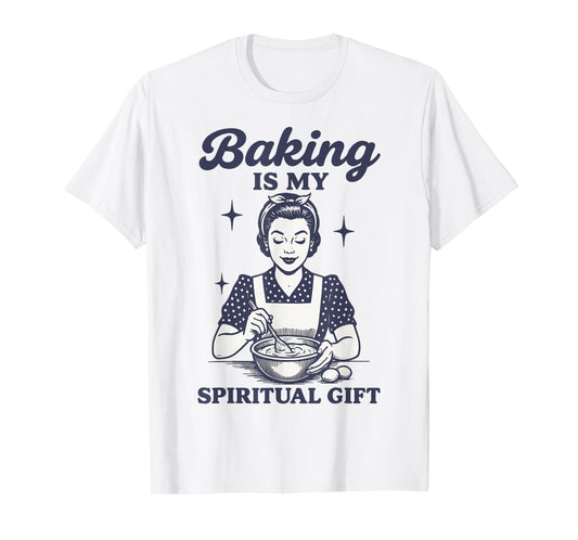 Baking Is My Spiritual Gift T-Shirt
