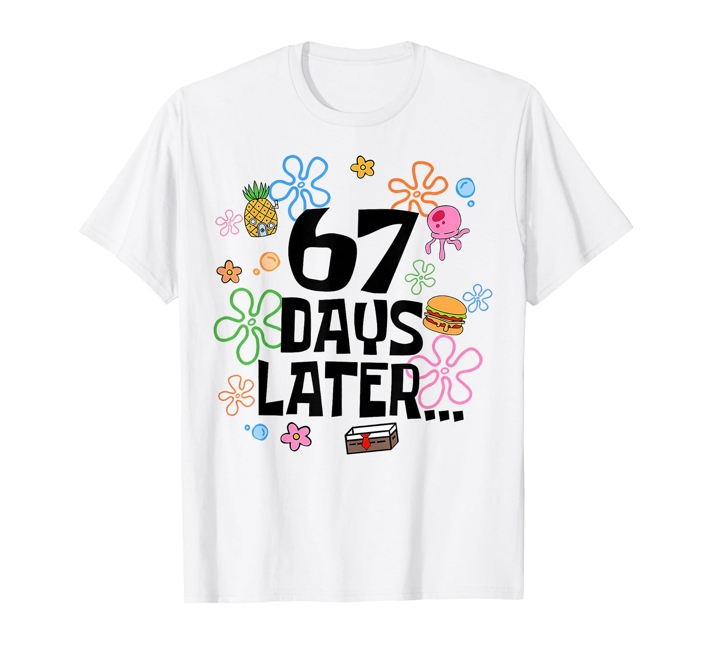 67 Days Later 67th Day of School 67 Meme Teacher Student T-Shirt