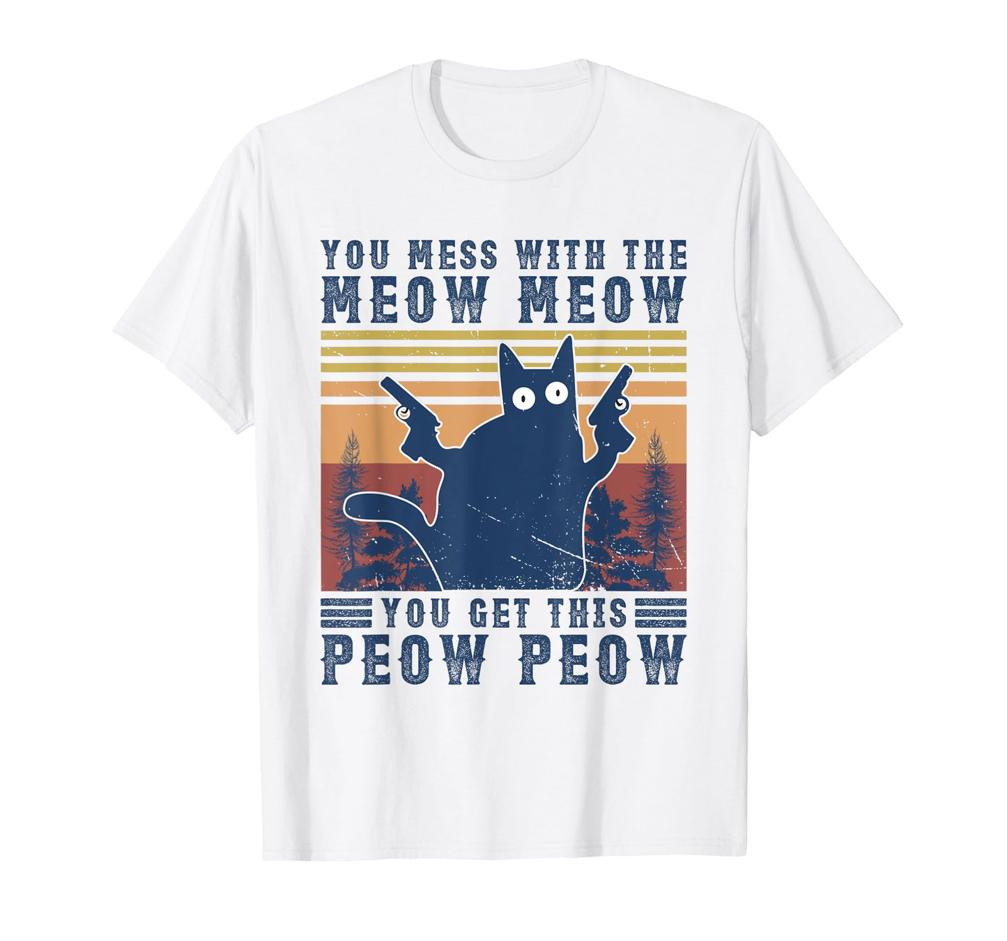 You Mess With The Meow-Meow You Get This Peow Peow Cat Cute T-Shirt for Men Women