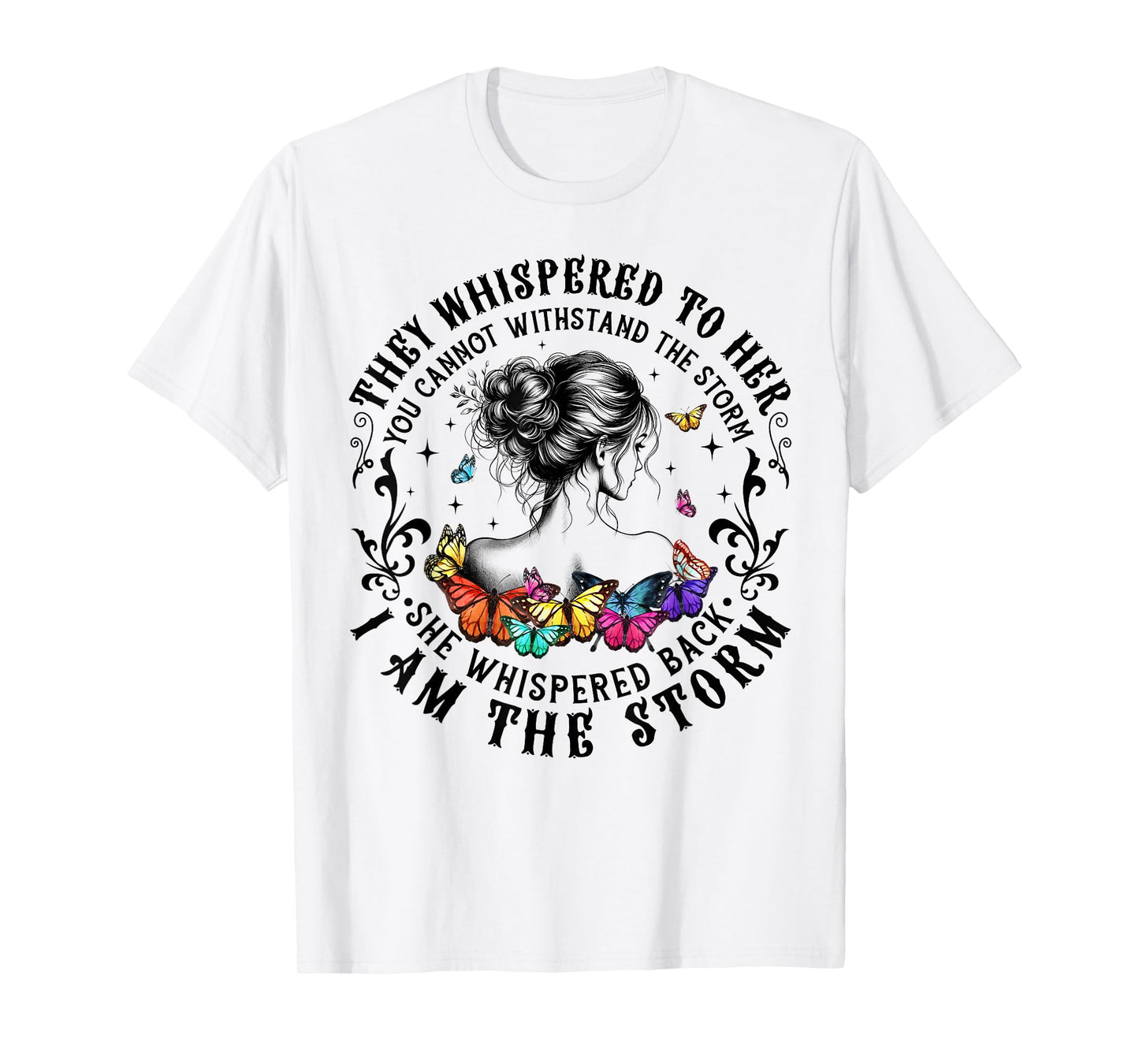 They Whispered To Her You Cannot Withstand The Storm Women T-Shirt