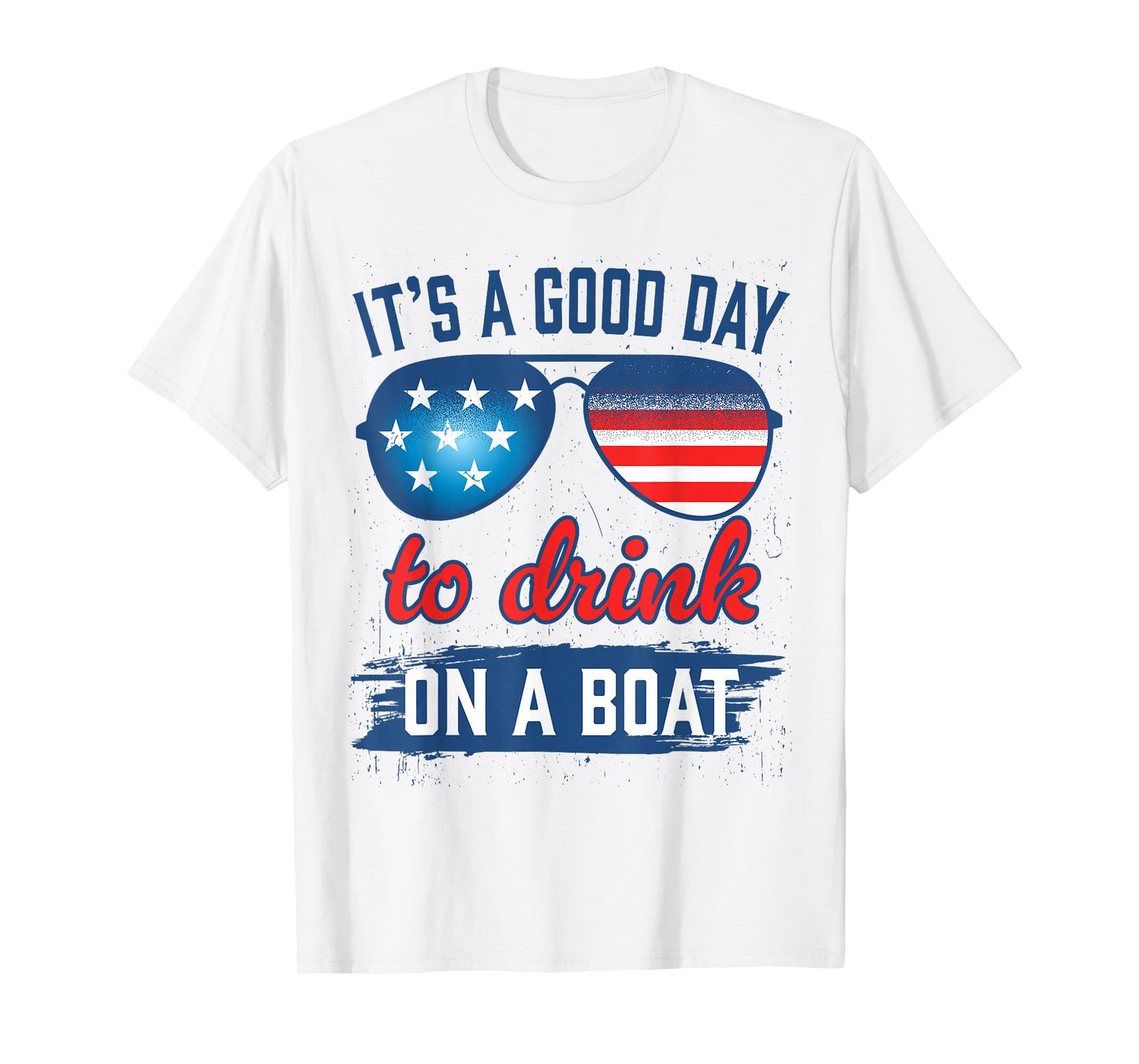 It´s A Good Day to Drink On A Boat USA Sun Glasses T-Shirt