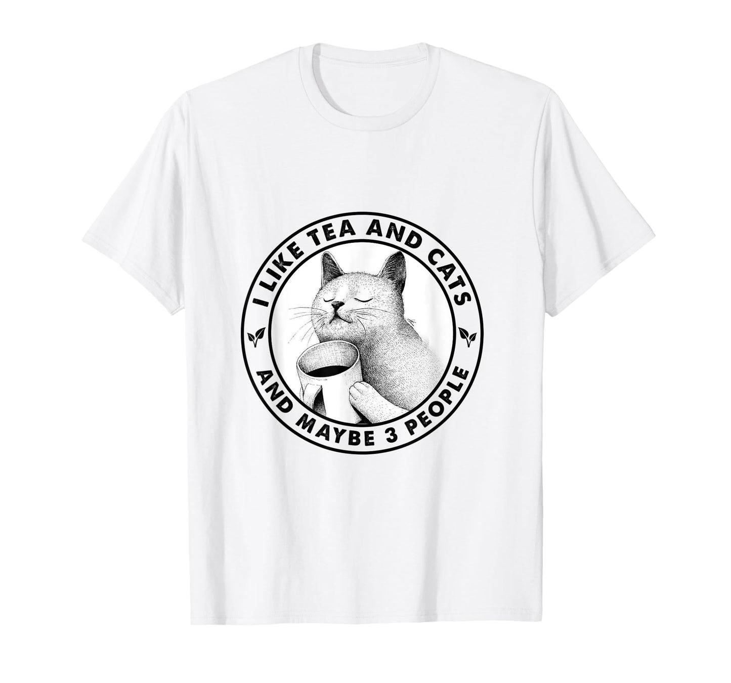 I Like Cats And Tea And Maybe 3 People Tea Drinking T-Shirt