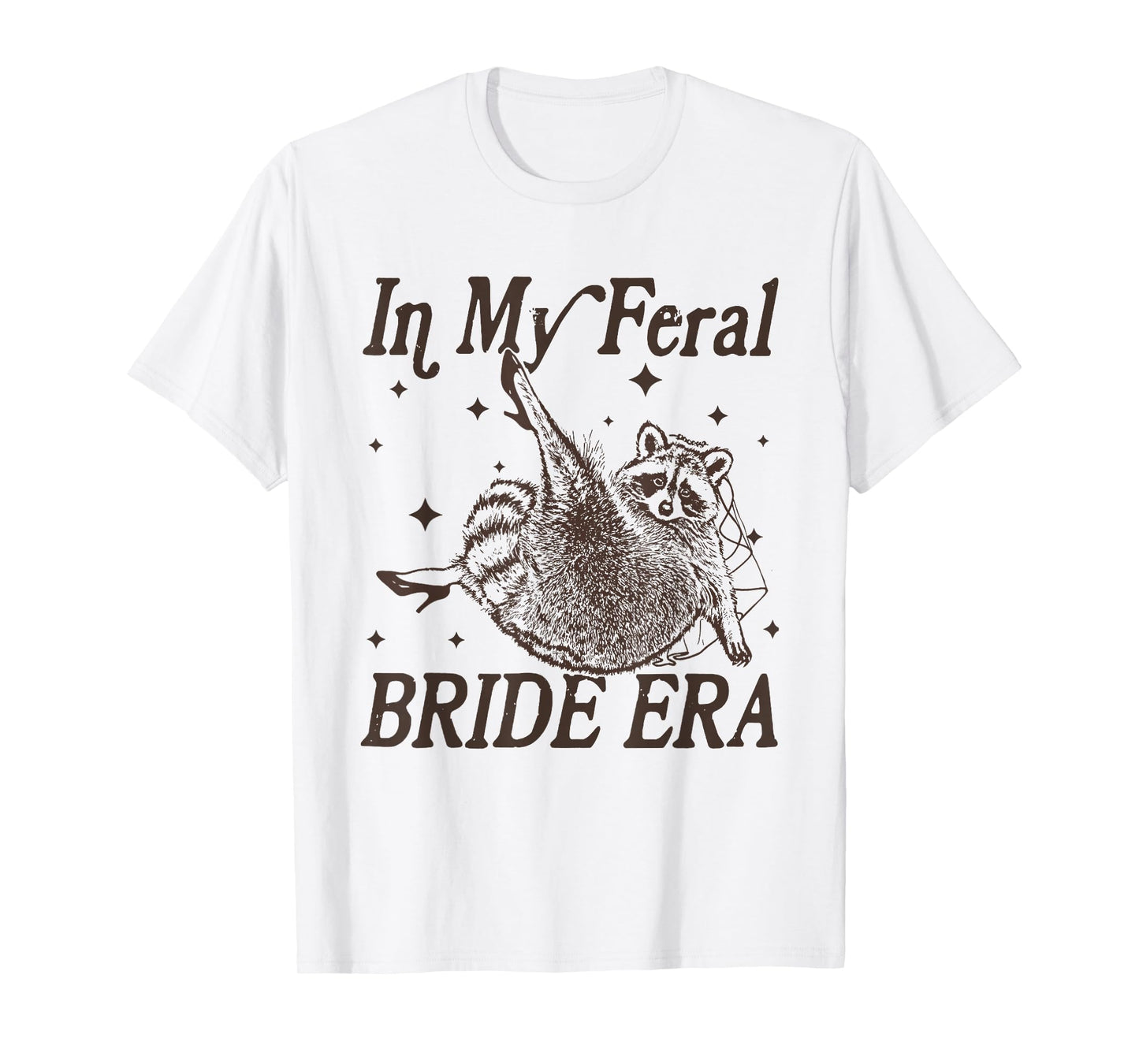 in My Feral Bride Era Funny Engagement Wedding Bride Raccoon T-Shirt